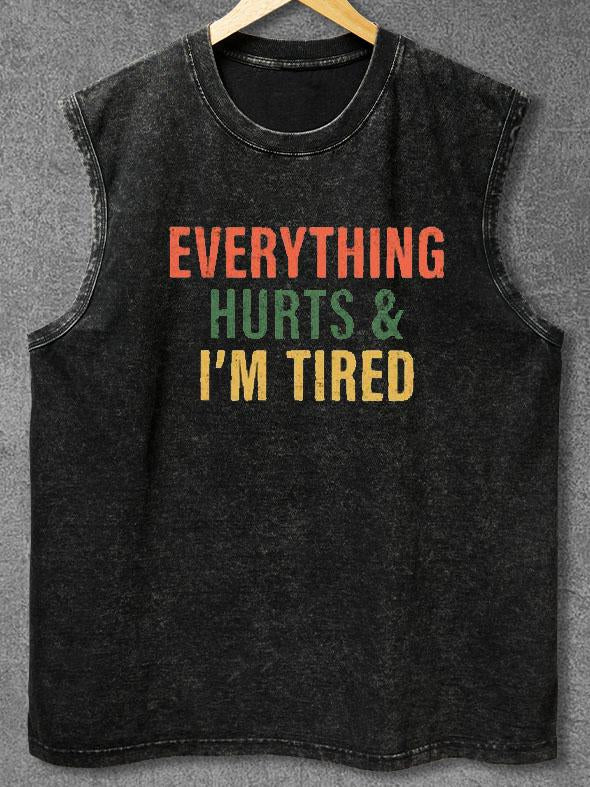 EVERYTHING HURTS AND I'M TIRED Washed Gym Tank