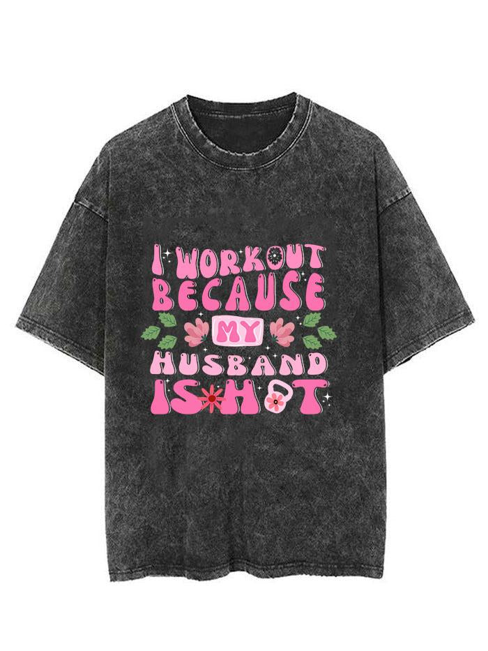 I workout because my husband is hot Vintage Gym Shirt