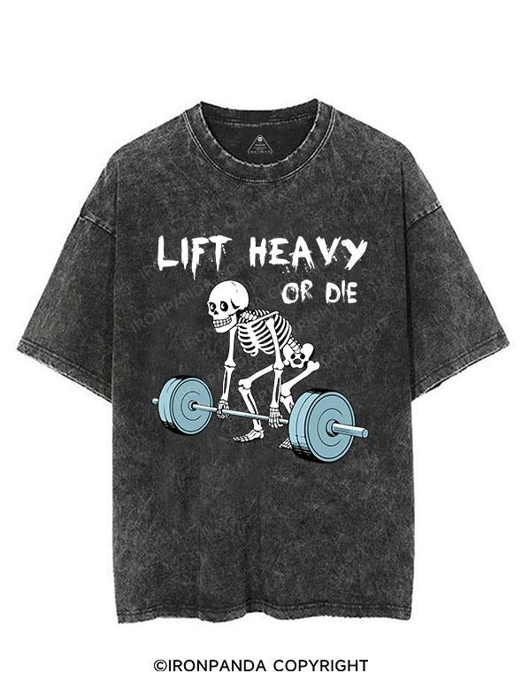 LIFT HEAVY OR DIE VINTAGE GYM SHIRT