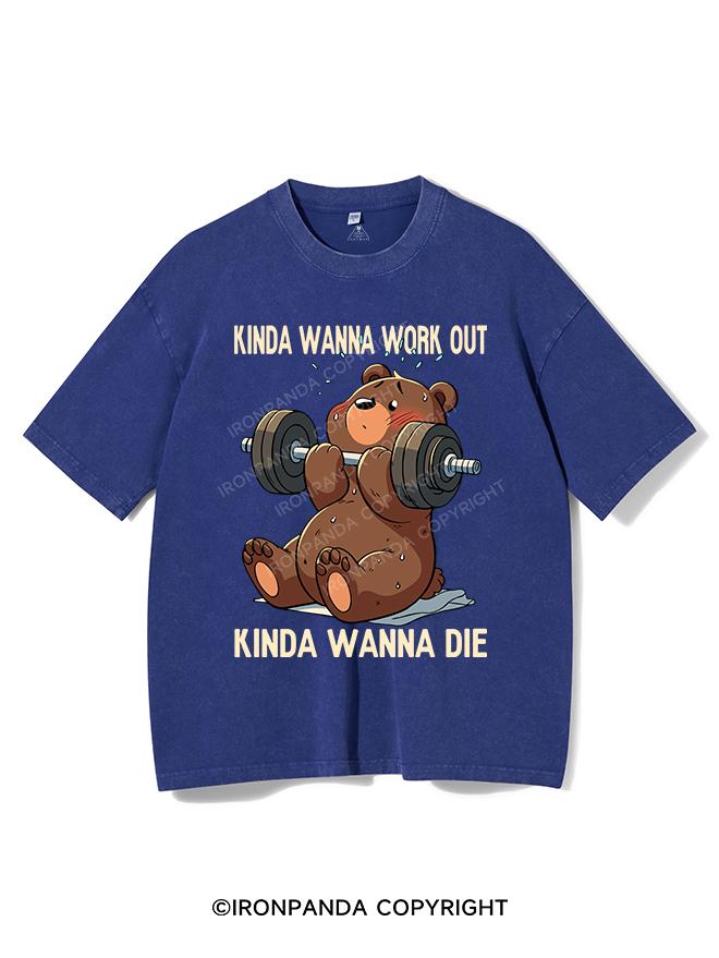 KINDA WANNA WORK OUT KINDA WANNA DIE VINTAGE GYM SHIRT