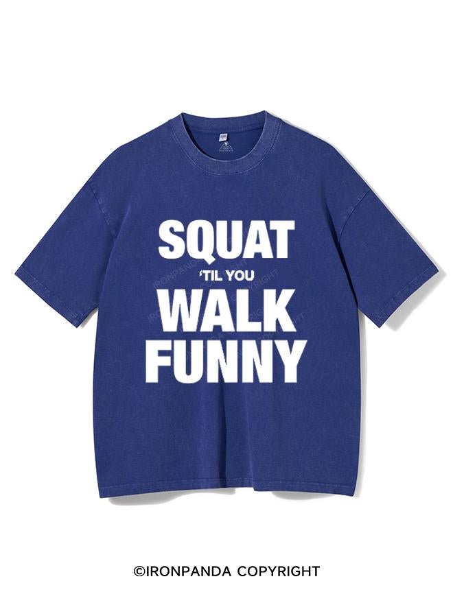 SQUAT TIL YOU WALK FUNNY VINTAGE GYM SHIRT