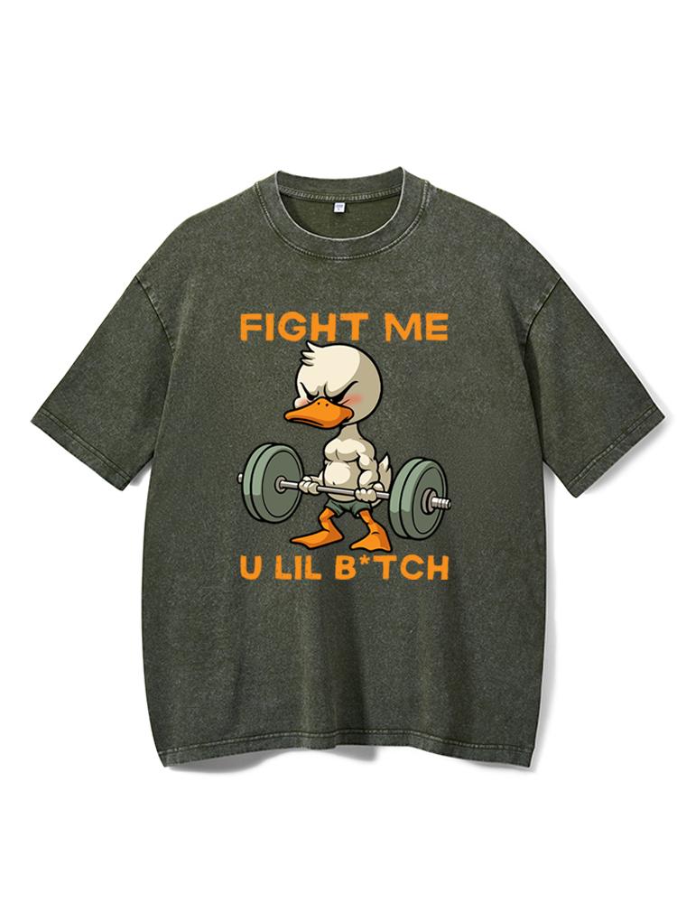 fight me u lil b*tch Washed Gym Shirt