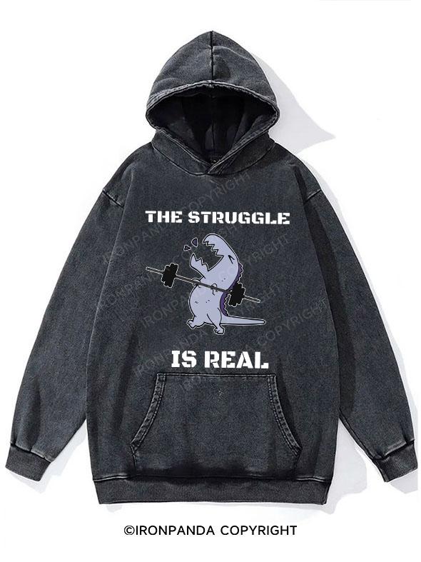 The struggle is real Washed Gym Hoodie