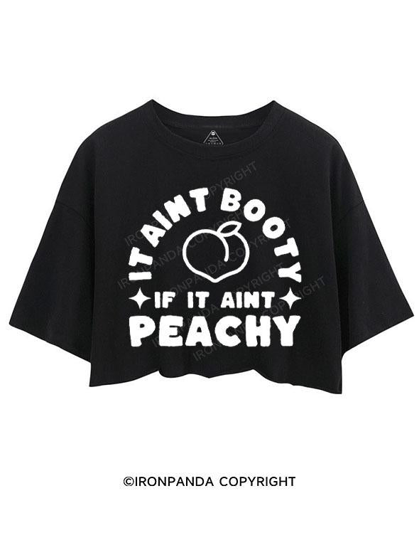 IT AINT BOOTY IF IT AINT PEACHY CROP TOPS