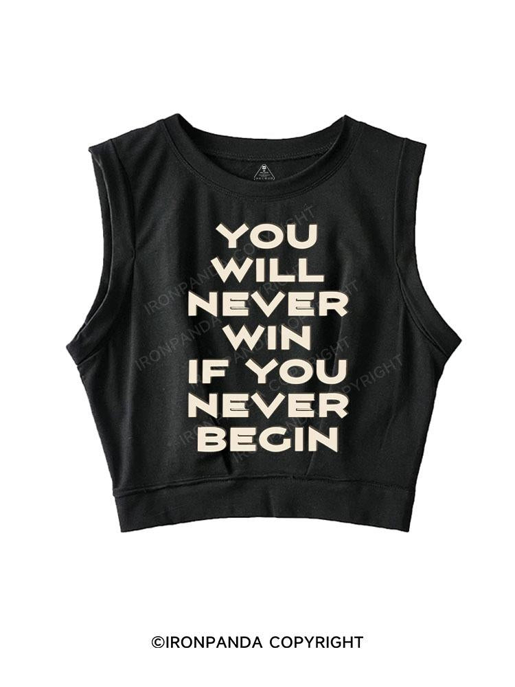 YOU WILL NEVER WIN IF YOU NEVER BEGIN SLEEVELESS CROP TOPS