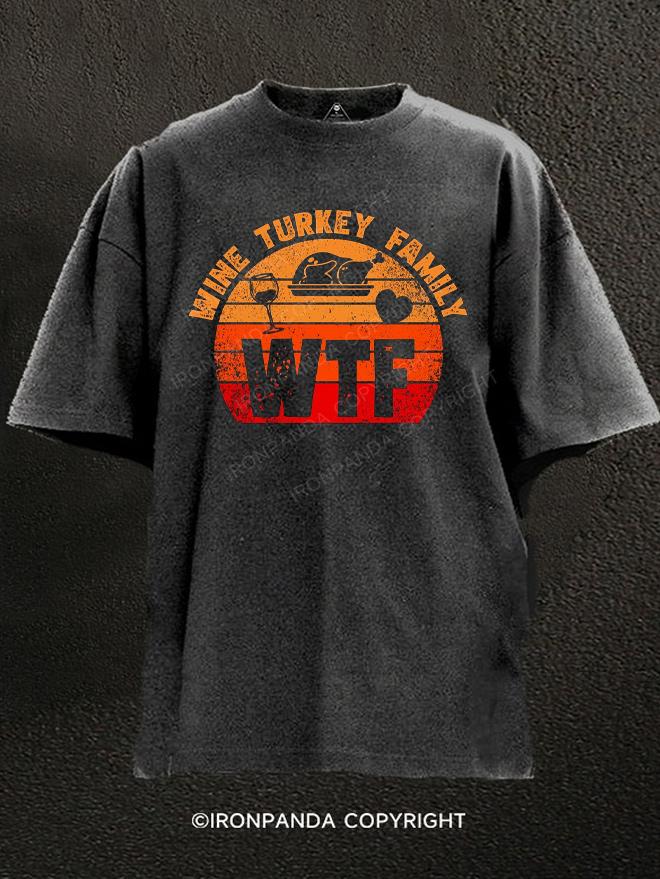 WTF Wine Turkey Family Washed Gym Shirt