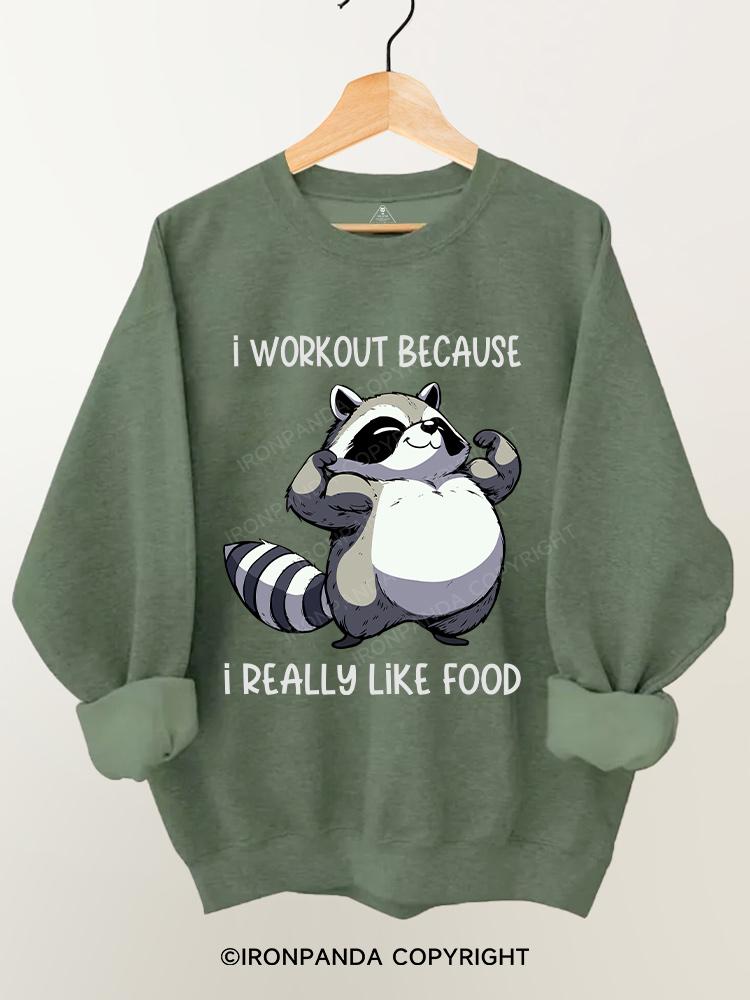 I workout because I really like food  Gym Sweatshirt