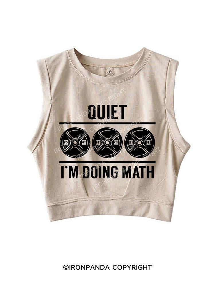 Quiet I'm doing math SLEEVELESS CROP TOPS