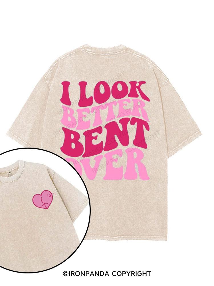 I Look Better Bent Over printed Gym Shirt