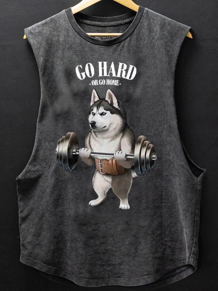 go hard or go home husky dog SCOOP BOTTOM COTTON TANK