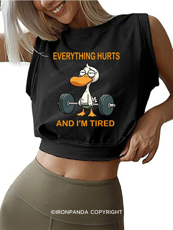 EVERYTHING HURT AND I AM TIRED DUCK SLEEVELESS CROP TOPS