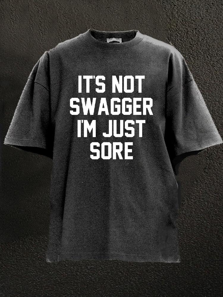 It's Not Swagger I'm Just Sore Washed Gym Shirt