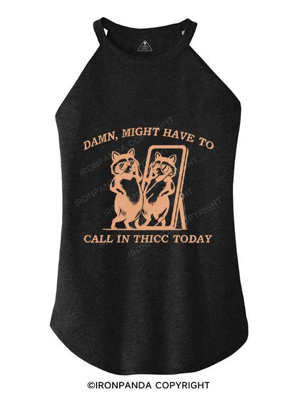 DAMN, MIGHT HAVE TO CALL IN THICC TODAY TRI ROCKER COTTON TANK