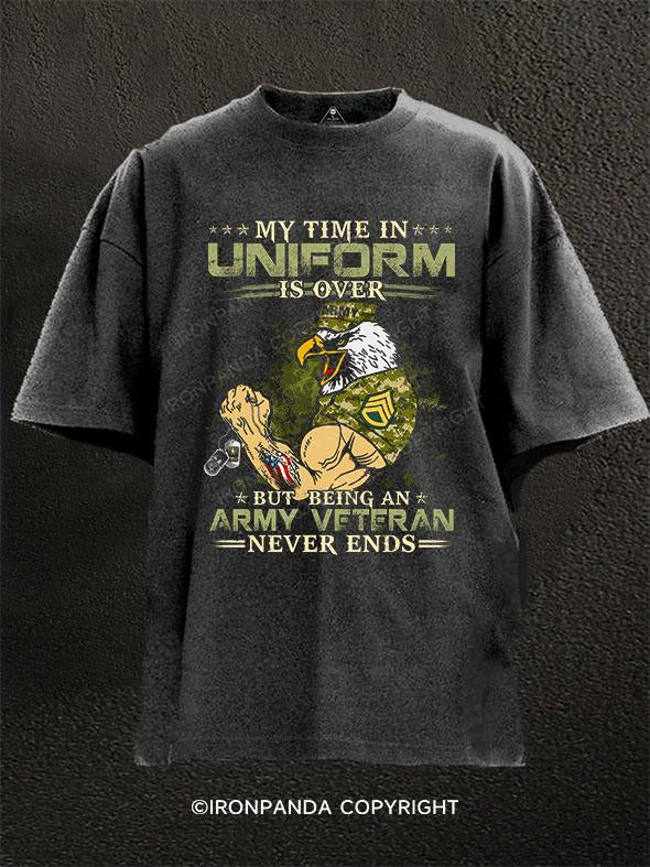 My Time in Unifrom is over But Being An Army Veteran Never Ends Washed Gym Shirt