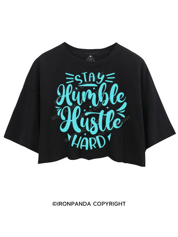 STAY HUMBLE HUSTLE HARD CROP TOPS