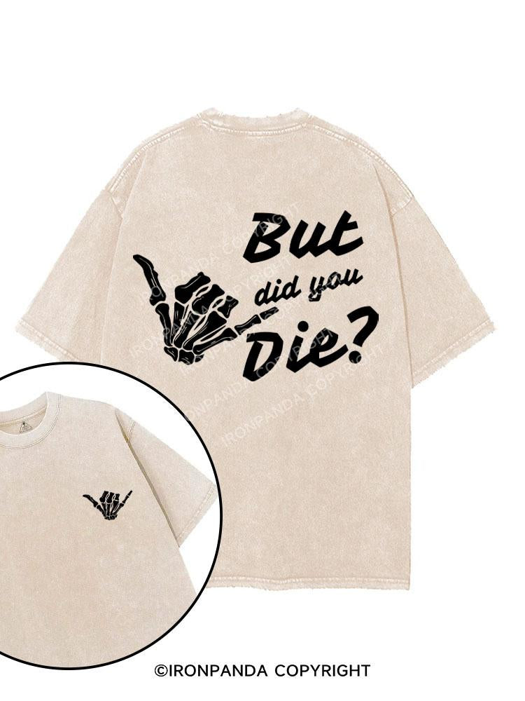 BUT DID YOU DIE printed Gym Shirt