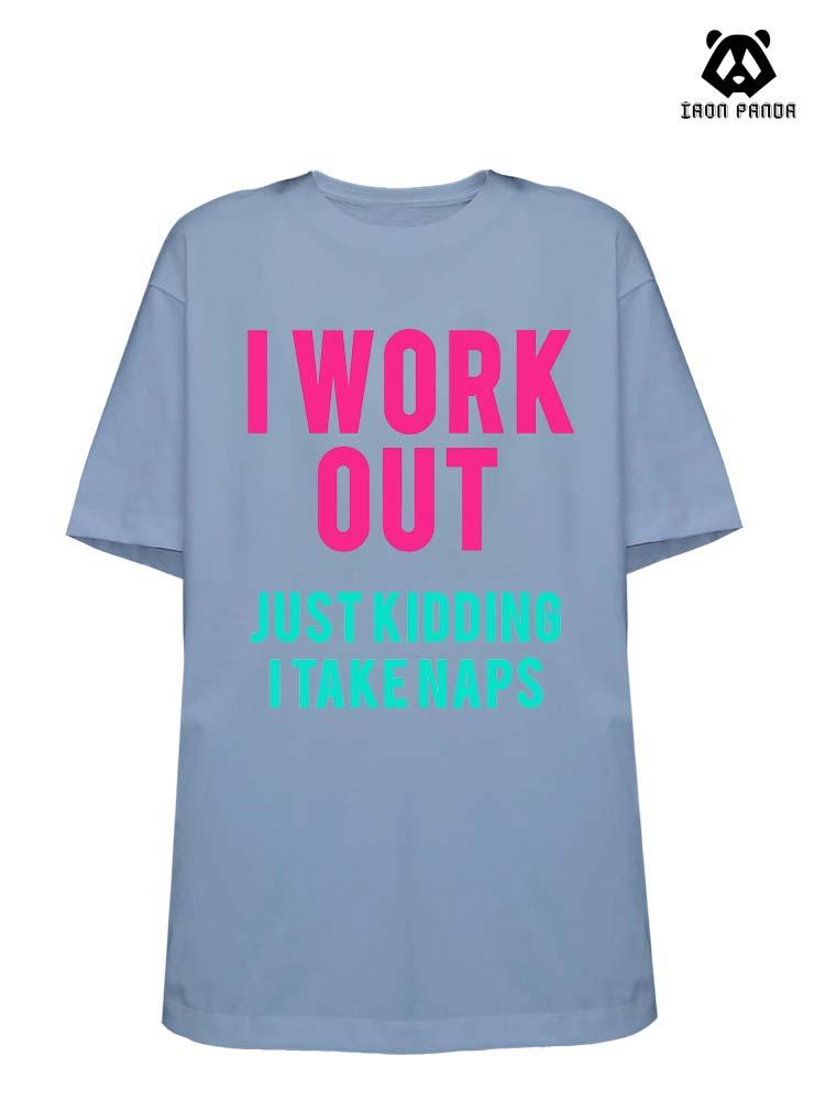 I Work Out Just Kidding I Take Naps Loose fit cotton  Gym T-shirt