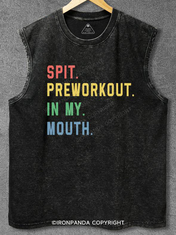 SPIT PREWORKOUT IN MY MOUTH Washed Gym Tank