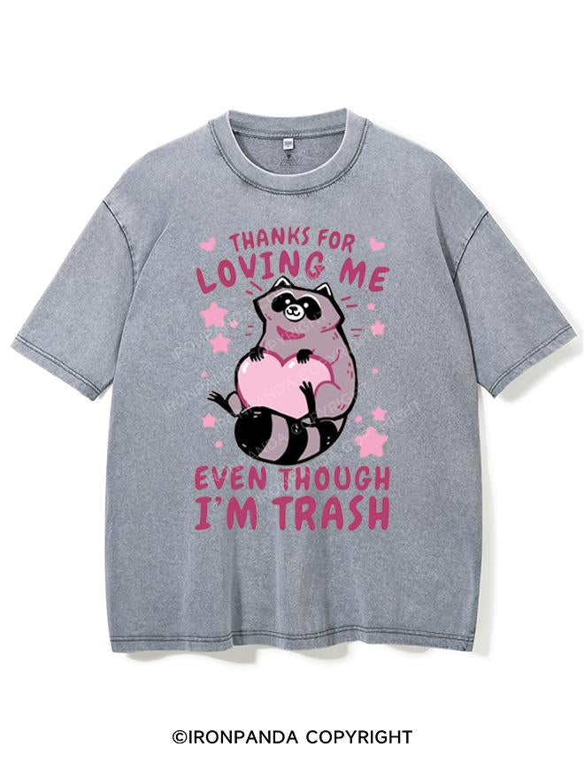 THANKS FOR LOVING ME EVEN THOUGH I'M TRASH VINTAGE GYM SHIRT