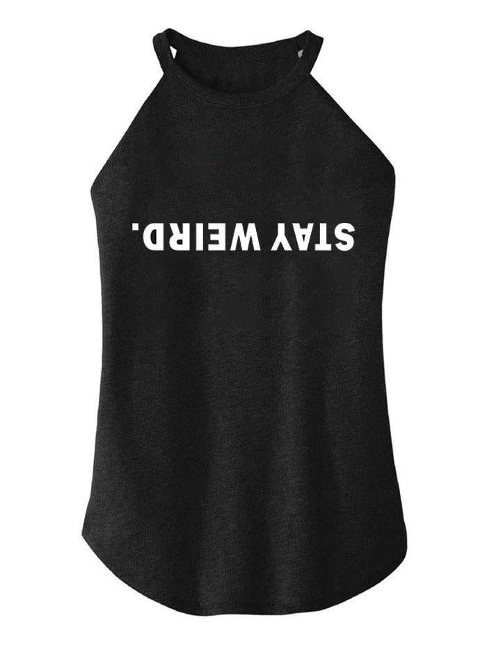 stay weird ROCKER COTTON TANK