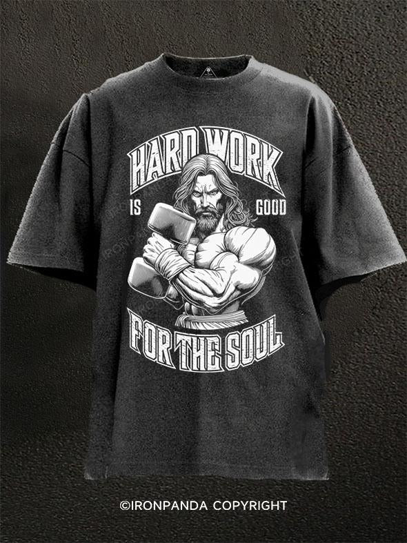 Hard Work Is Good For Soul Washed Gym Shirt