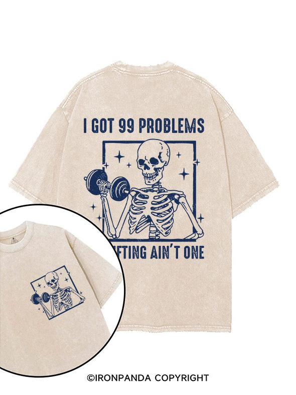 I GOT 99 PROBLEMS BUT LIFTING AIN’T ONE printed Gym Shirt