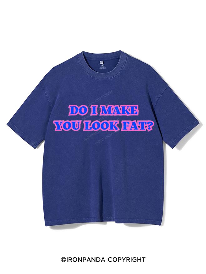 DO I MAKE YOU LOOK FAT VINTAGE GYM SHIRT