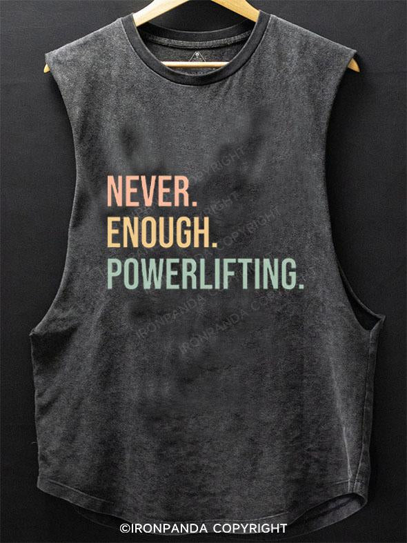 NEVER ENOUGH POWERLIFTING SCOOP BOTTOM COTTON TANK