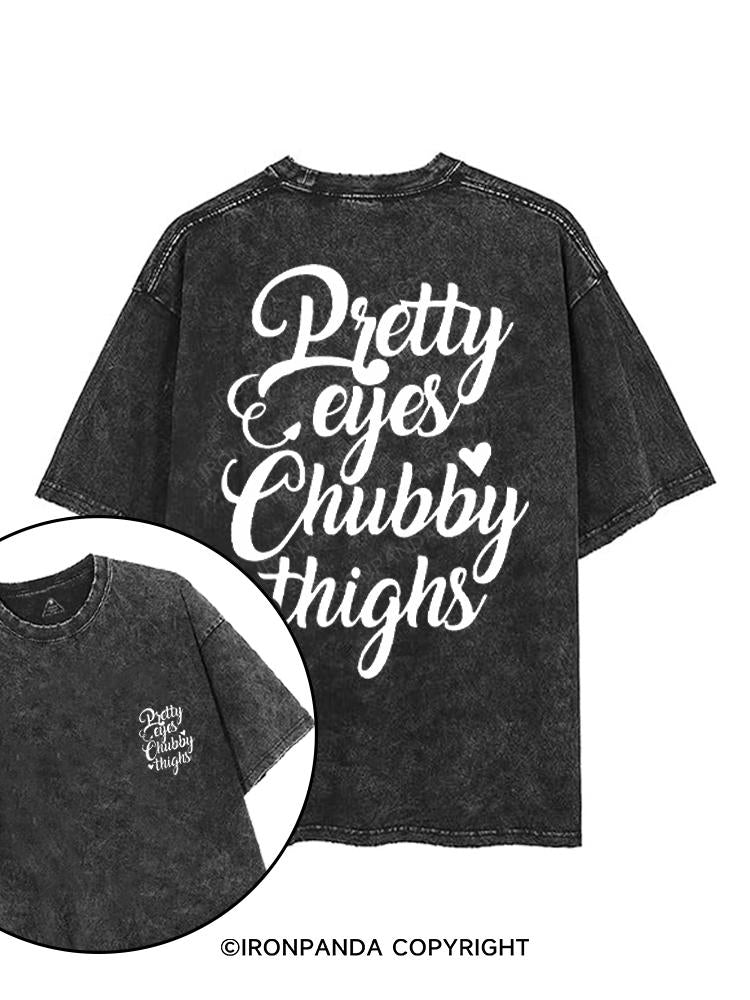 PRETTY EYES CHUBBY THIGHS printed Gym Shirt