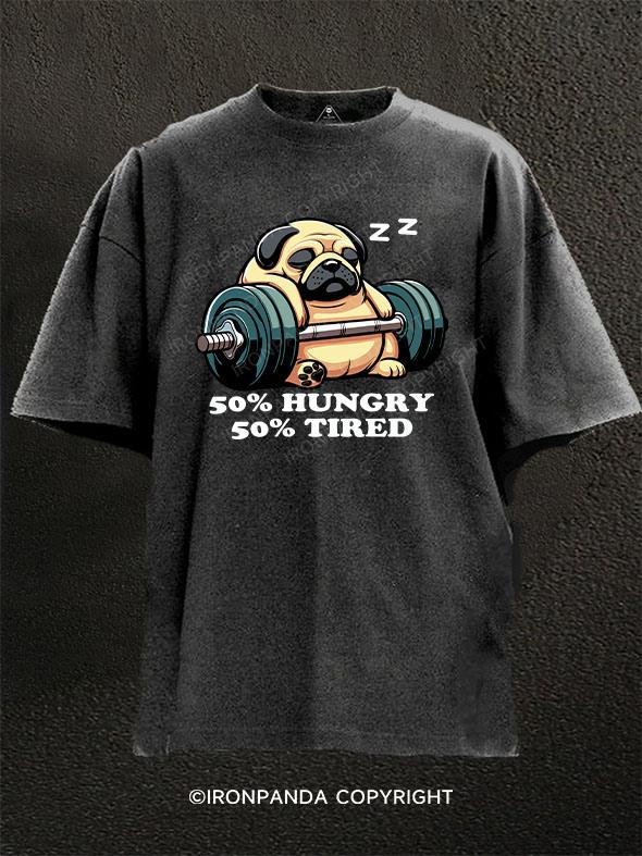 50% Hungry 50% Tired pug Washed Gym Shirt