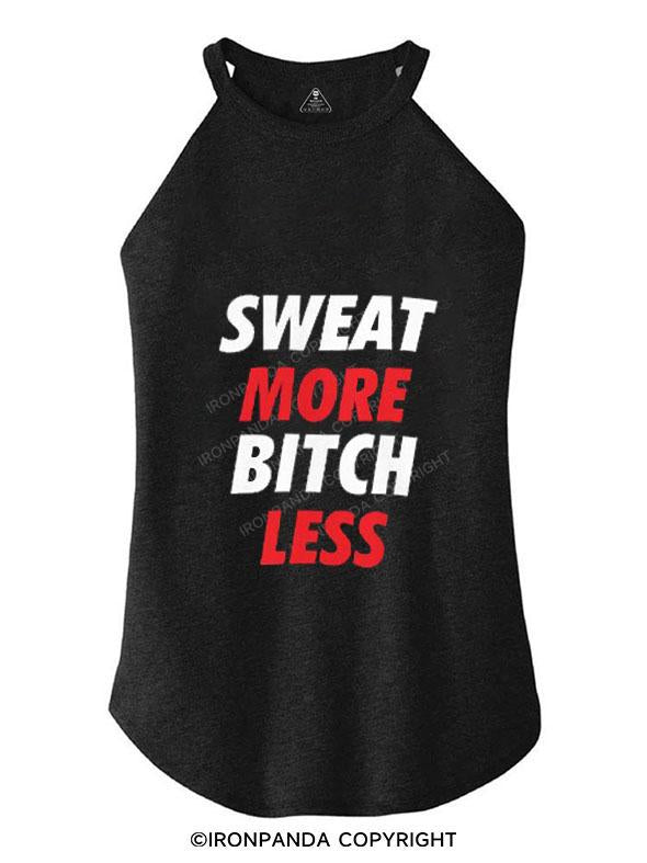 SWEAT MORE BITCH LESS  TRI ROCKER COTTON TANK