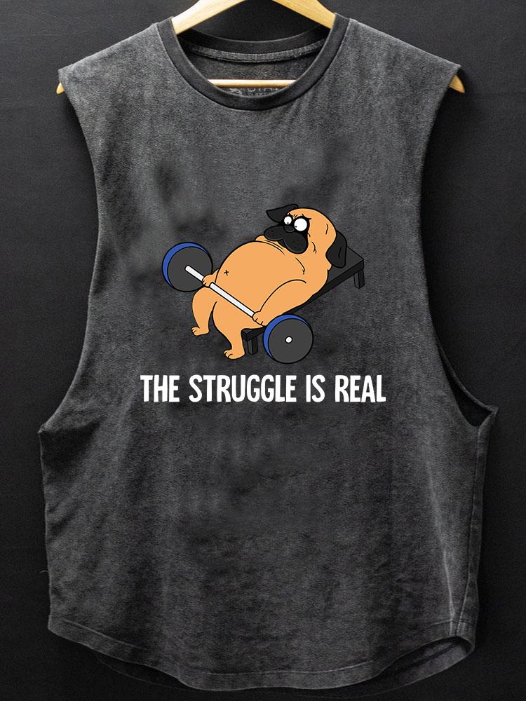 the struggle is real dog BOTTOM COTTON TANK