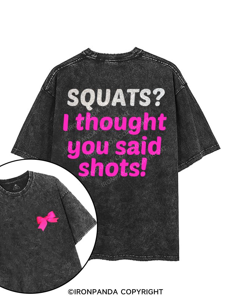 SQUATS? I THOUGHT YOU SAID SHOTS! printed Gym Shirt