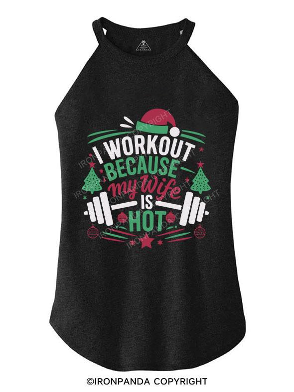 I WORKOUT BECAUSE MY WIFE IS HOT TRI ROCKER COTTON TANK