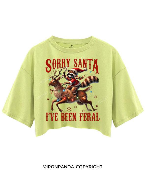 SORRY SANTA I'VE BEEN FERAL CROP TOPS