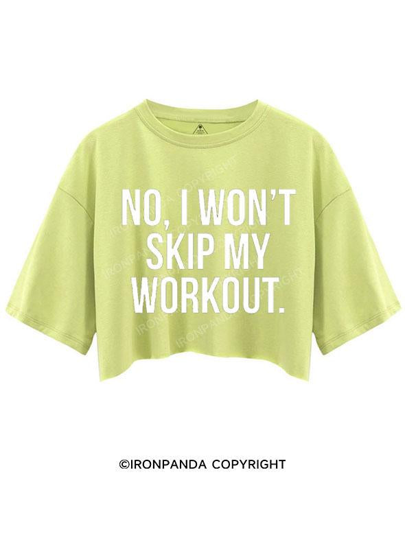 NO, I WON'T SKIP MY WORKOUT CROP TOPS