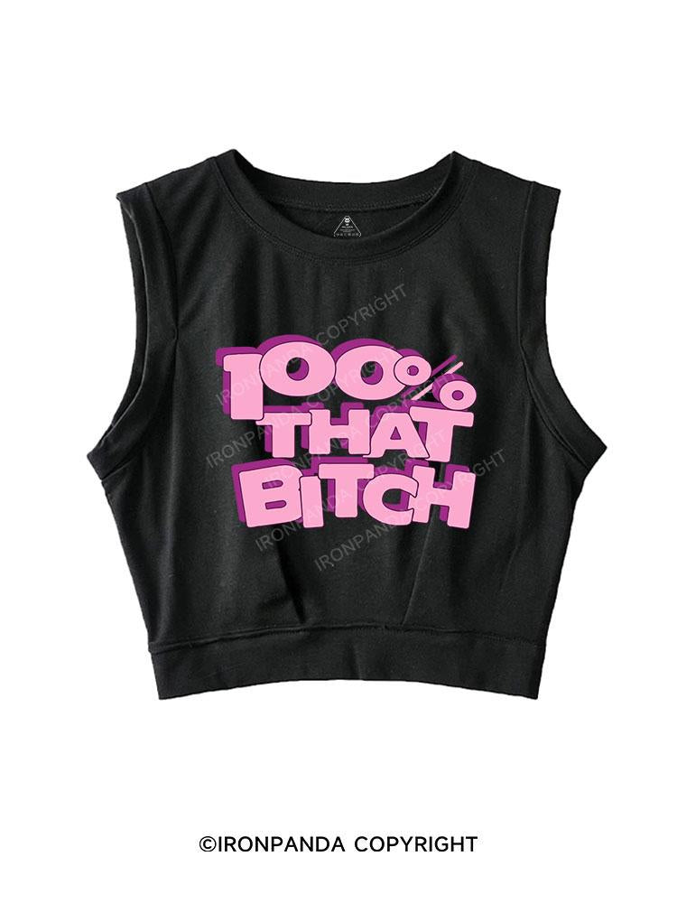 100% THAT BITCH SLEEVELESS CROP TOPS