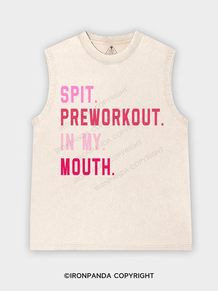 SPIT PREWORKOUT IN MY MOUTH Washed Tank