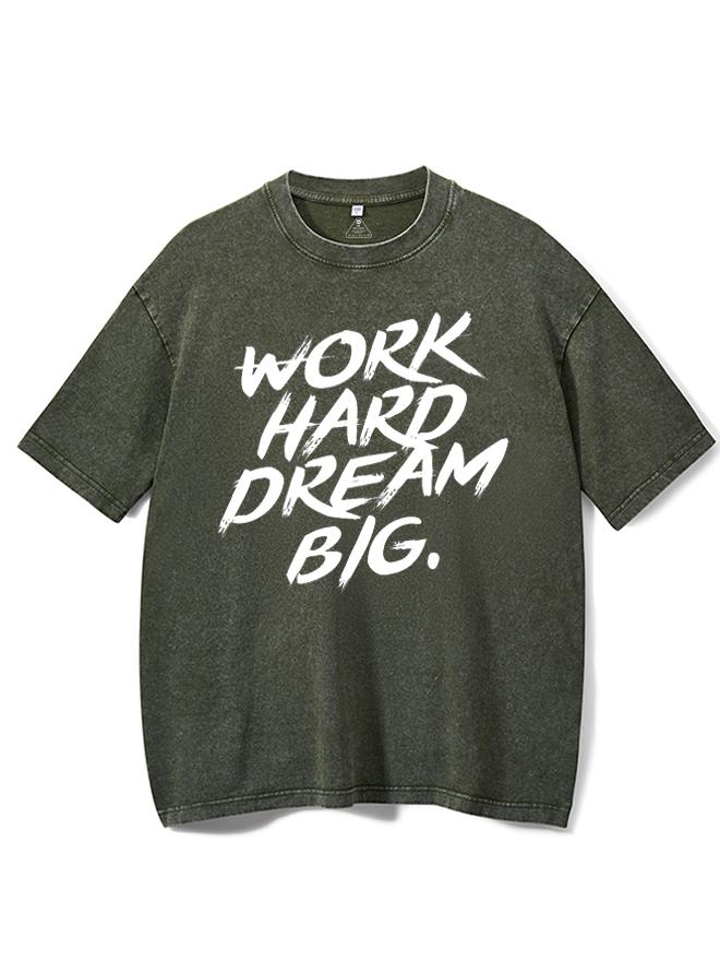 Work Hard Dream Big Washed Gym Shirt