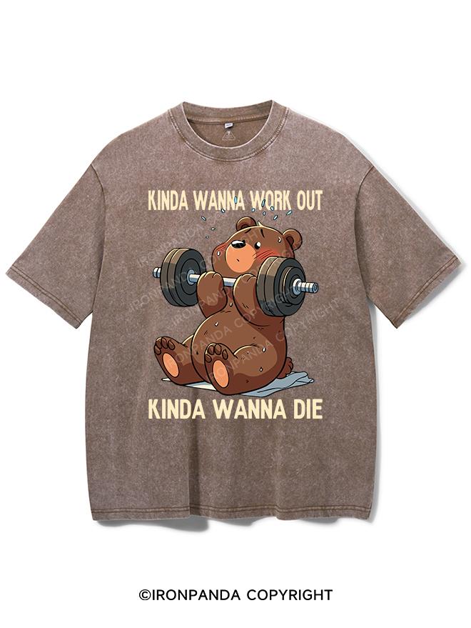 KINDA WANNA WORK OUT KINDA WANNA DIE VINTAGE GYM SHIRT