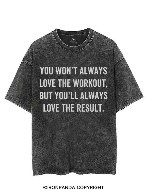 YOU WON'T ALWAYS LOVE THE WORKOUT VINTAGE GYM SHIRT