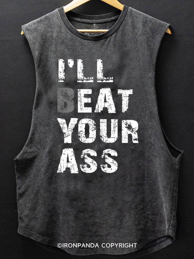 I‘ll beat your ass SCOOP BOTTOM COTTON TANK