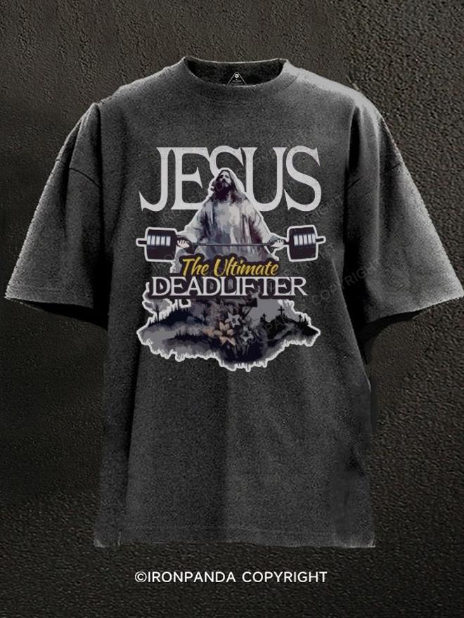 Jesus The Ultimate Deadlifter Washed Gym Shirt