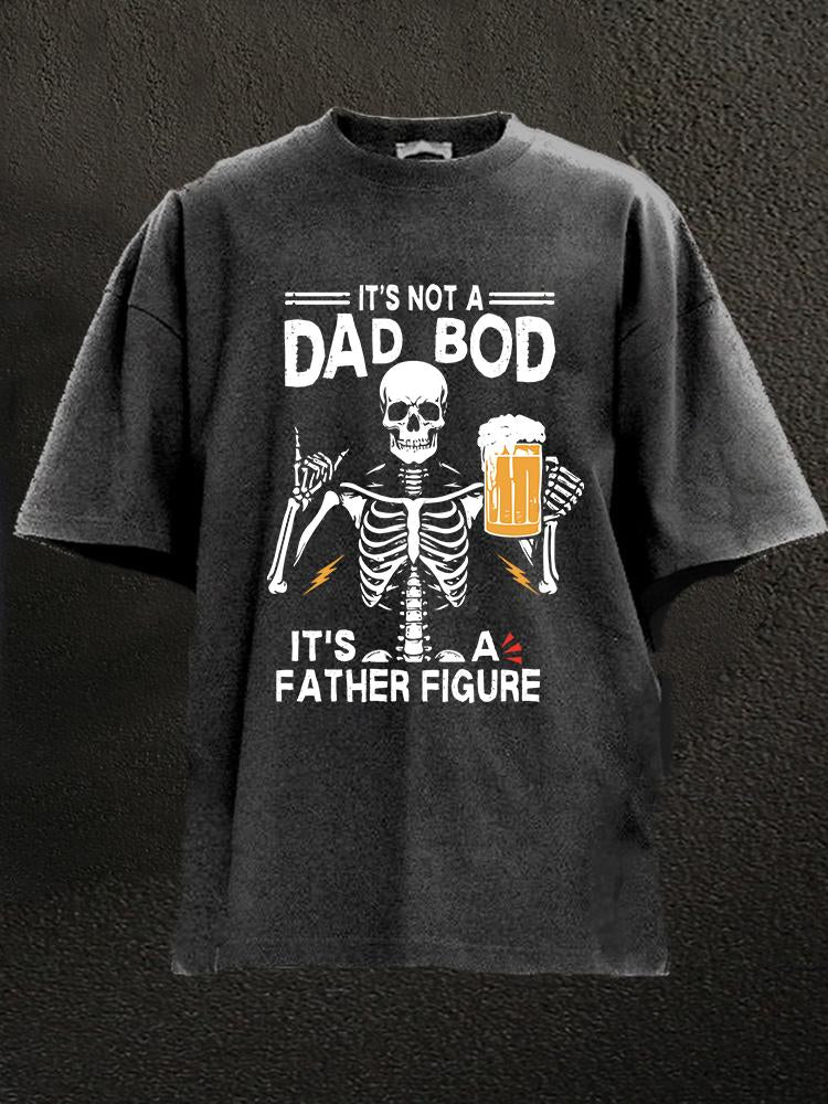 It's Not A Dad Bod It's A Father Figure Washed Gym Shirt