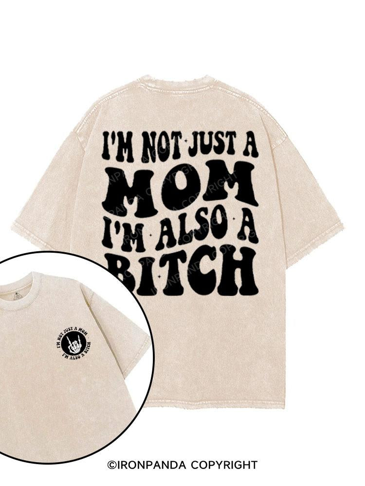 I'M NOT JUST A MOM I'M ALSO A BITCH printed Gym Shirt