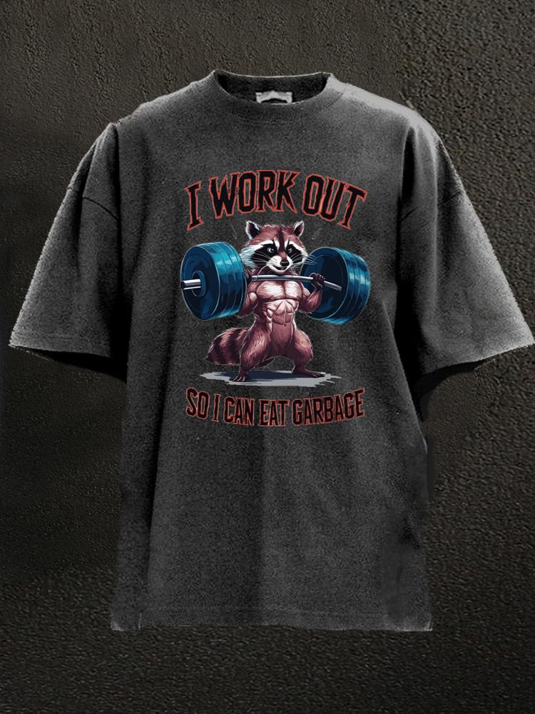 I Work Out So I Can Eat Garbag Washed Gym Shirt