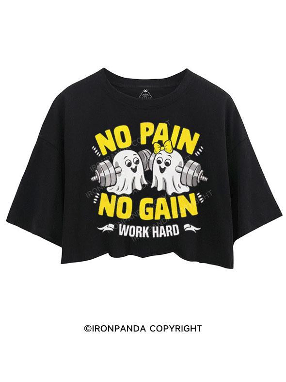 NO PAIN NO GAIN WORK HARD CROP TOPS