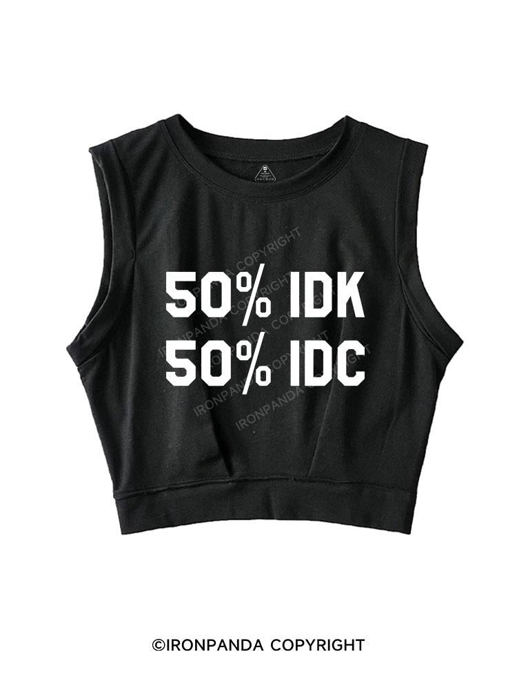 50% I DON'T KNOW 50% I DON'T CARE SLEEVELESS CROP TOPS