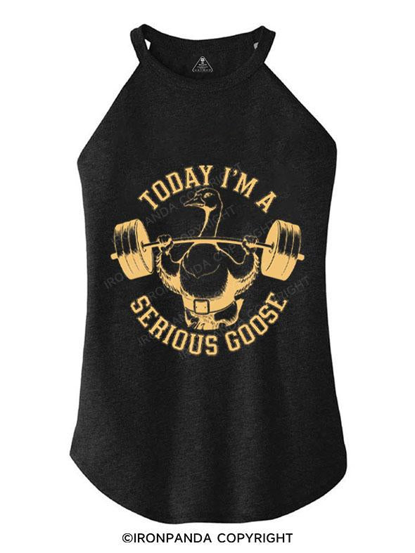 TODAY I'M A SERIOUS GOOSE TRI ROCKER COTTON TANK