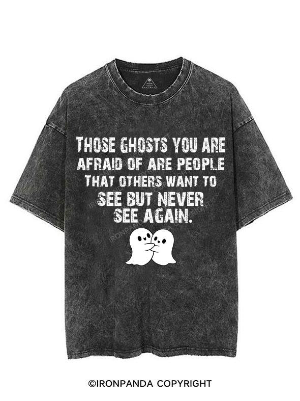 THOSE GHOSTS YOU ARE AFRAID OF VINTAGE GYM SHIRT